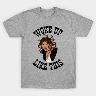 Mayze "Woke Up Like This" T-Shirt